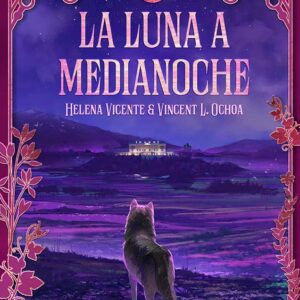 LA LUNA A MEDIANOCHE - VICENTE,HELENA/OCHOA,VINCENT - MUNYX EDITORIAL
