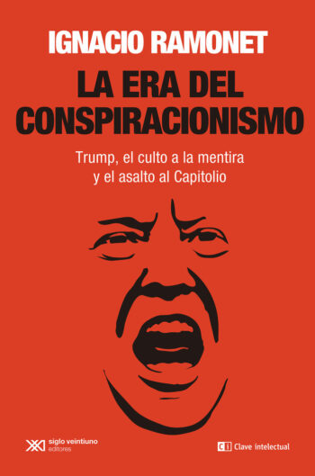 ERA DEL CONSPIRACIONISMO,LA - RAMONET,IGNACIO - CLAVE INTELECTUAL