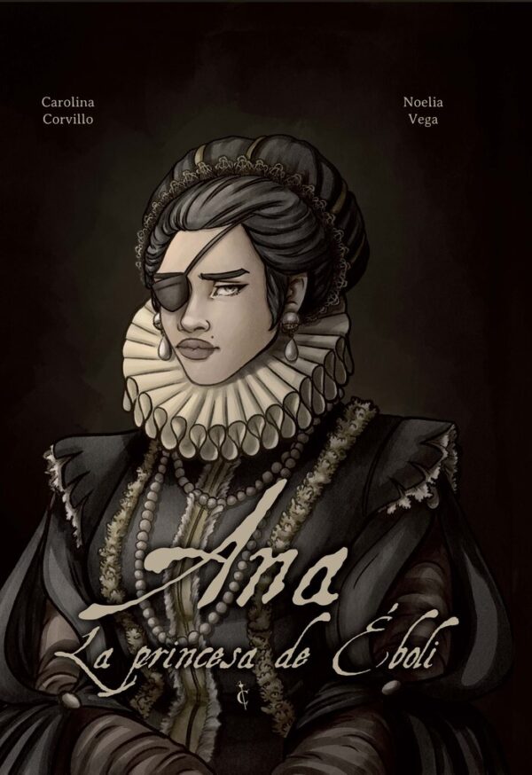 ANA LA PRINCESA DE EBOLI - CORVILLO, CAROLINA - CASCABORRA EDICIONES