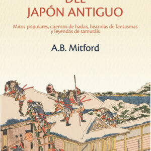 CUENTOS Y LEYENDAS DEL JAPON ANTIGUO - FREEMAN MITFORD,ALGERNON B - QUATERNI
