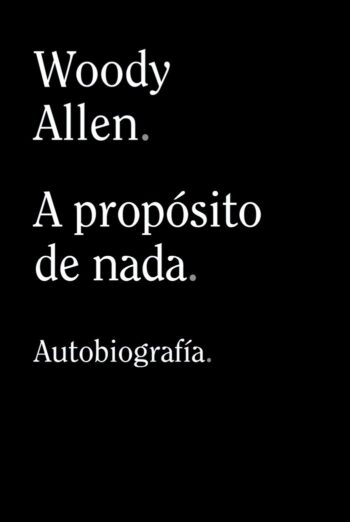 A PROPOSITO DE NADA - ALLEN, WOODY - ALIANZA