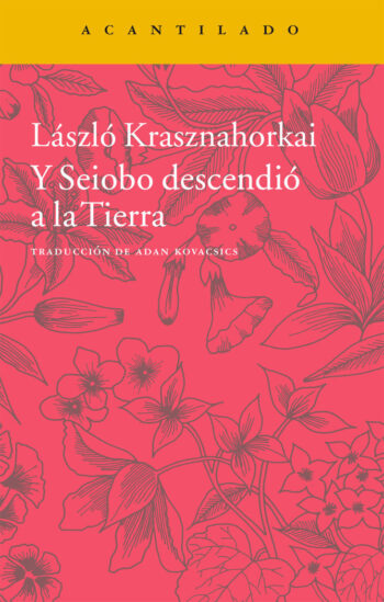 I SEIOBO DESCENDI A LA TERRA - KRASZNAHORKAI,LASZLO - ACANTILAT