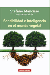 SENSIBILIDAD E INTELIGENCIA EN EL MUNDO VEGETAL - MANCUSO,STEFANO/VITTOLA,ALESSANDRA - GALAXIA GUTENBERG