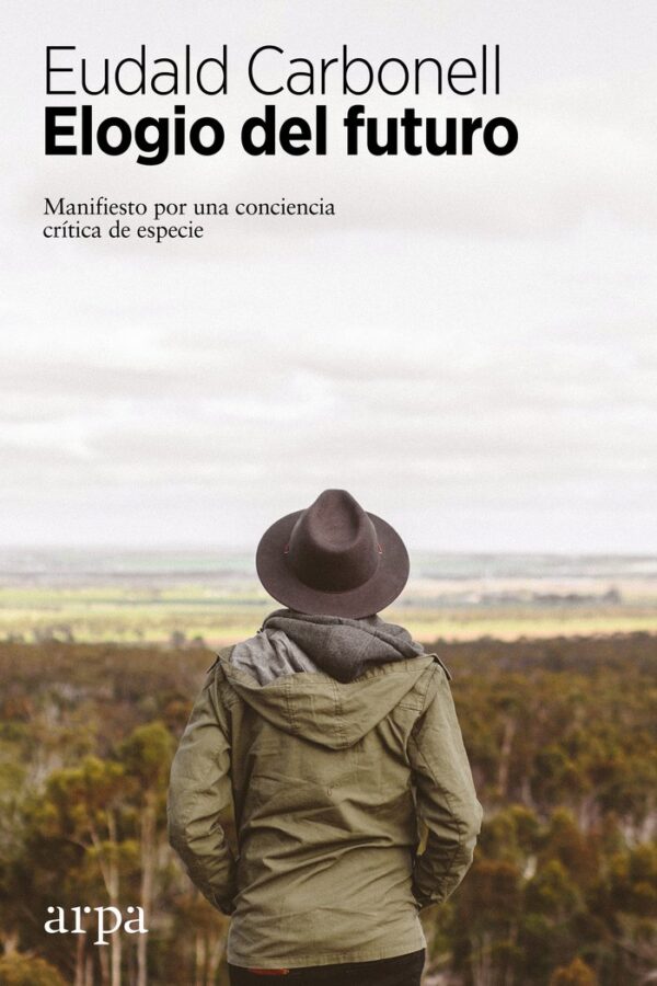 ELOGIO DEL FUTURO - CARBONELL, EUDALD - ARPA EDITORES