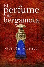 PERFUME DE BERGAMOTA,EL - GASTON MORATA,JOSE LUIS - ALMUZARA (NOVELA)