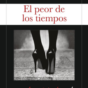 PEOR DE LOS TIEMPOS,EL - ALEXIS RAVELO - EDITORIAL ALREVES,S,L (NOVELA NEGRA)