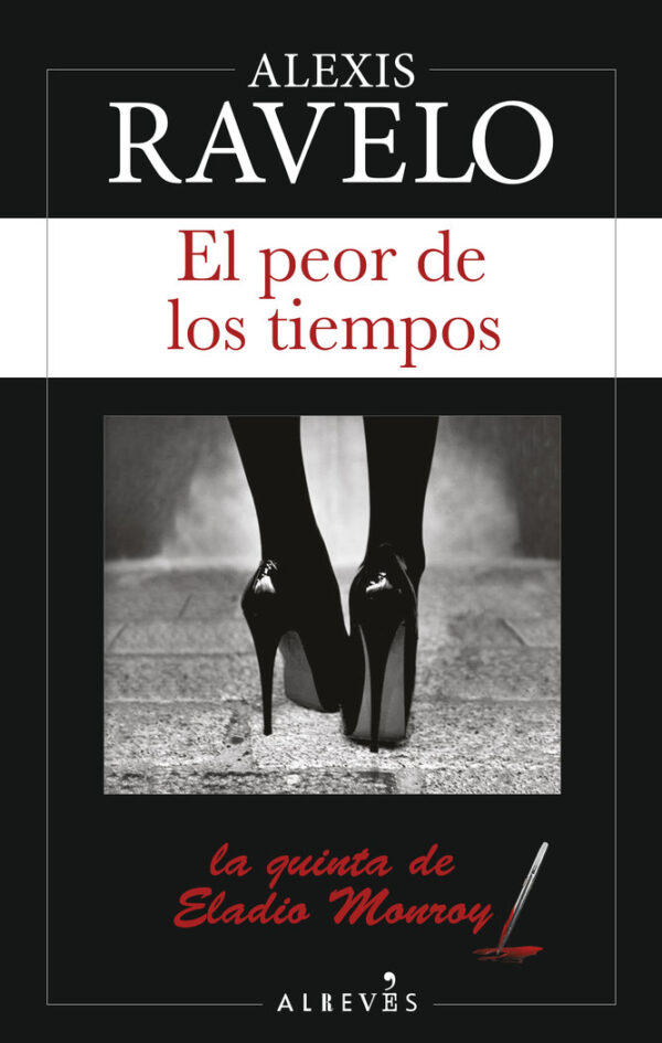 PEOR DE LOS TIEMPOS,EL - ALEXIS RAVELO - EDITORIAL ALREVES,S,L (NOVELA NEGRA)
