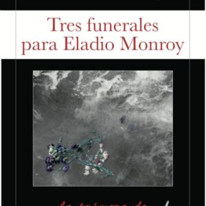 TRES FUNERALES PARA ELADIO MONROY - RAVELO,ALEXIS - EDITORIAL ALREVES,S,L (NOVELA NEGRA)