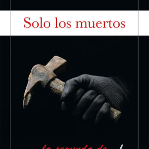 SOLO LOS MUERTOS - RAVELO,ALEXIS - EDITORIAL ALREVES,S,L (NOVELA NEGRA)
