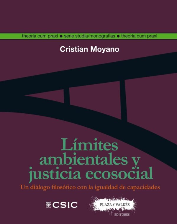 ENVIRONMENTAL LIMITS AND ECO-SOCIAL JUSTICE - MOYANO FERNANDEZ, CRISTIAN - PLAZA VALDES EDITORIAL