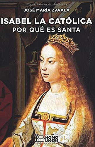 ISABEL LA CATOLICA POR QUE ES SANTA - ZAVALA,JOSE MARIA - HOMOLEGENS