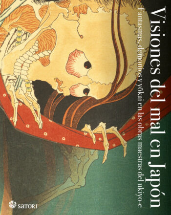VISIONS OF EVIL IN JAPAN - HOKUASAI,KATSUSHIKA/KUNIYOSHI,UTAGAWA - SATORI