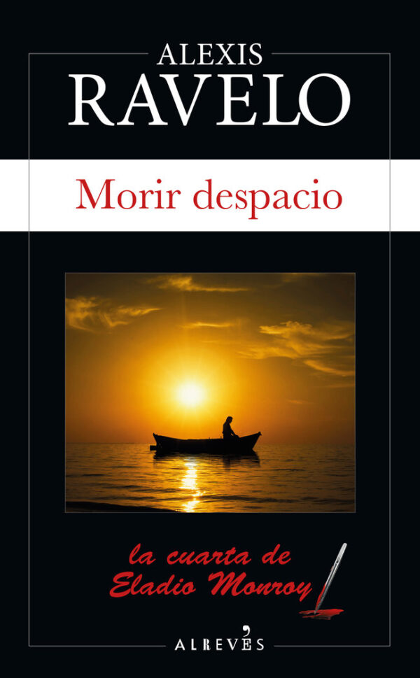 MORIR DESPACIO - RAVELO,ALEXIS - EDITORIAL ALREVES,S,L (NOVELA NEGRA)
