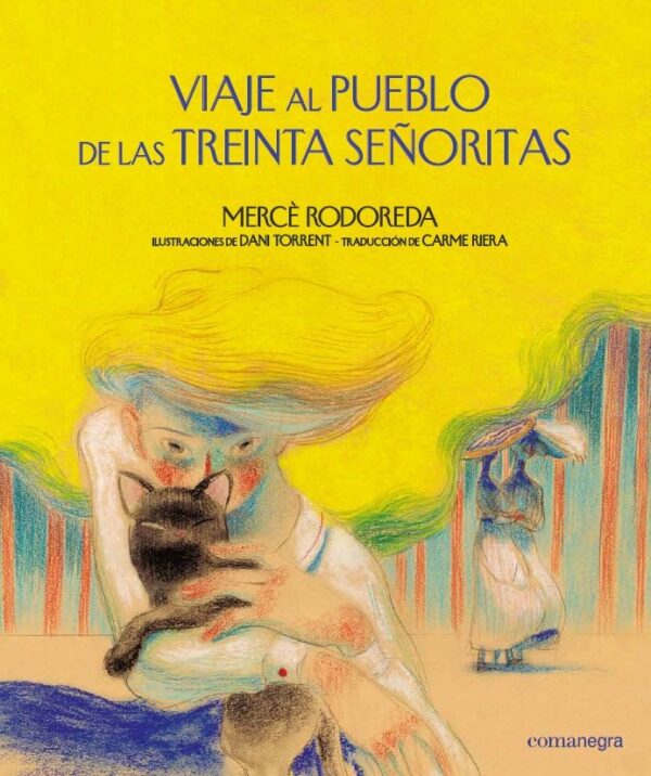 VIAJE AL PUEBLO DE LAS TREINTA SEÑORITAS - RODOREDA,MERCE - COMANEGRA