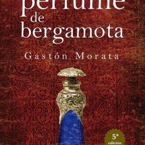 PERFUME DE BERGAMOTA,EL NE - GASTON MORATA,JOSE LUIS - ALMUZARA (NOVELA HISTORICA ALMUZARA)