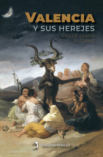 VALENCIA AND ITS HERETICS - ALCARAZ, DULCE MARIA - PERELLO EDITIONS