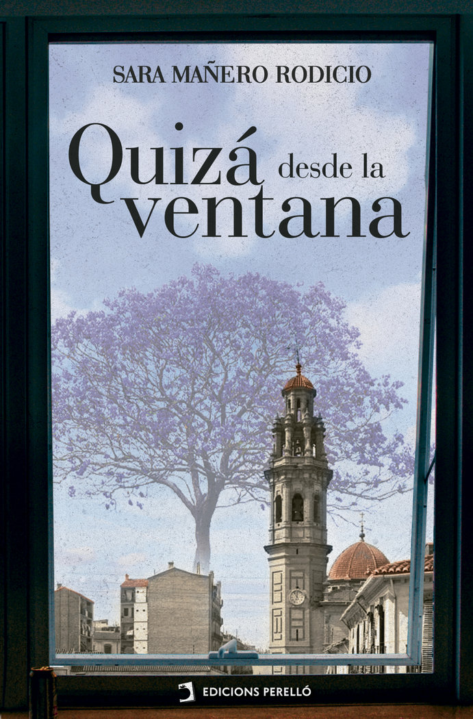 QUIZA DESDE LA VENTANA - MAÑERO,SARA - EDICIONES PERELLO