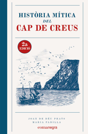 HISTORIA MITICA DEL CAP DE CREUS 2A EDICIO - PRATS, JOAN DE DEU/PADILLA, MARIA - COMANEGRA EDITORIAL CATALAN