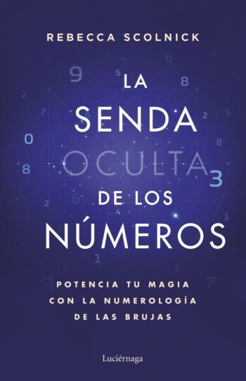 LA SENDA OCULTA DE LOS NUMEROS - REBECCA SCOLNICK - LUCIERNAGA