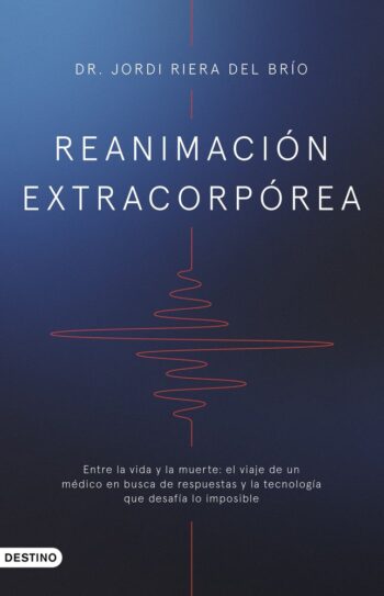 REANIMACION EXTRACORPOREA - DR JORDI RIERA DEL BRIO - DESTINO