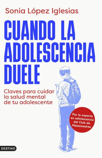 CUANDO LA ADOLESCENCIA DUELE - SONIA LOPEZ IGLESIAS - DESTINO