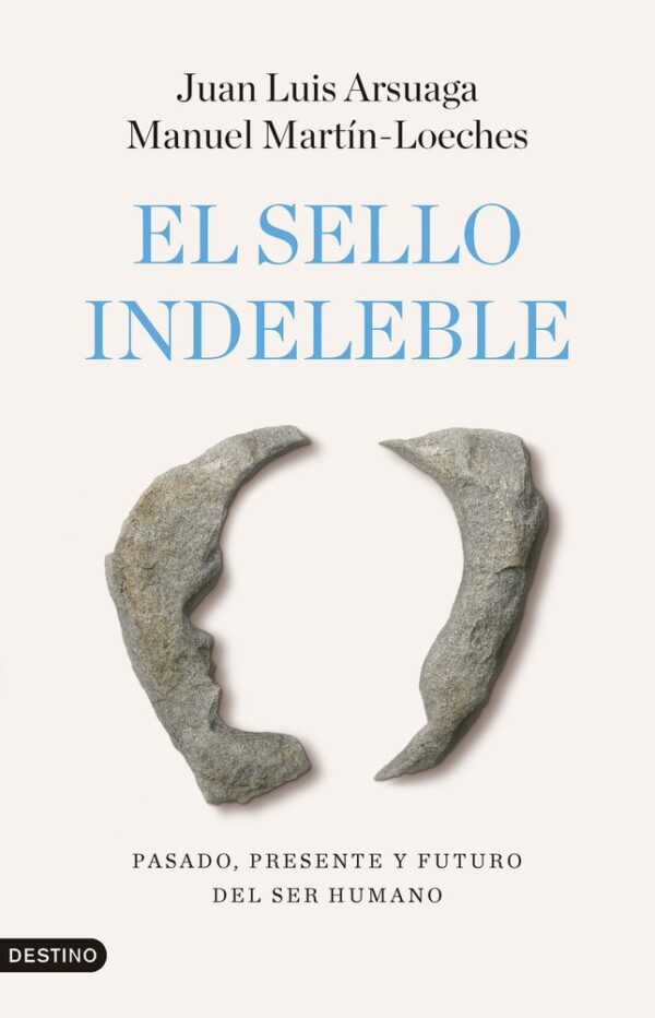 EL SELLO INDELEBLE - JUAN LUIS ARSUAGA/MANUEL MARTIN-LOECHES - DESTINO