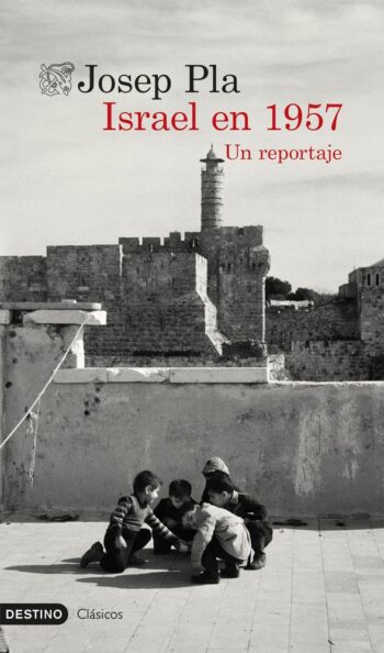 ISRAEL EN 1957 - JOSEP PLA - DESTINO