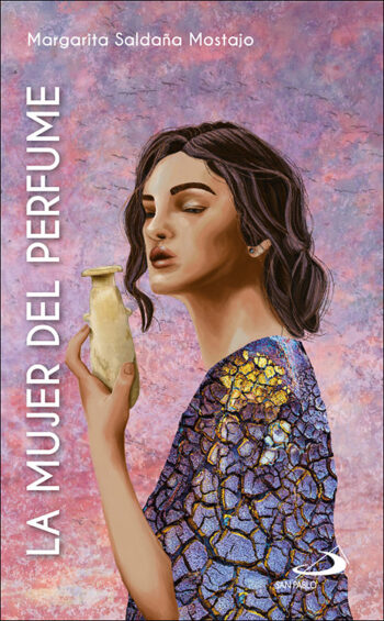 LA MUJER DEL PERFUME - SALDAÑA MOSTAJO, MARGARITA - SAN PABLO (MUJERES BIBLICAS)