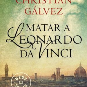 MATAR A LEONARDO DA VINCI - GALVEZ,CHRISTIAN - DEBOLSILLO (DEBOLSILLO BEST SELLER)