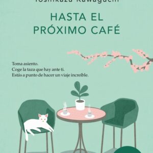 HASTA EL PROXIMO CAFE ANTES DE QUE SE ENFRIE EL CAFE 4 - TOSHIKAZU KAWAGUCHI - DEBOLSILLO