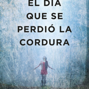 DIA QUE SE PERDIO LA CORDURA,EL - CASTILLO,JAVIER - SUMA EDITORIAL (NOVELA)