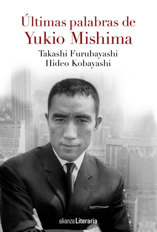 ULTIMAS PALABRAS DE YUKIO MISHIMA - MISHIMA,YUKIO/KOBAYASHI,HIDEO - ALIANZA