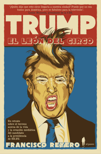 TRUMP EL LEON DEL CIRCO - REYERO,FRANCISCO - EL PASEO EDITORIAL