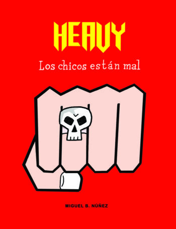 HEAVY THE BOYS ARE WRONG - NUÑEZ, MIGUEL B - SAPRISTI