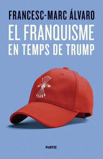 EL FRANQUISME EN TEMPS DE TRUMP - ALVARO,FRANCESC-MARC - RAVAL PORTIC