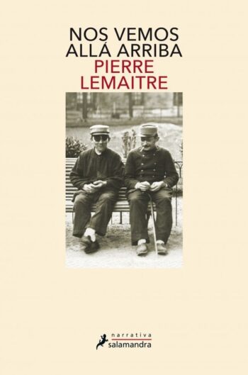 NOS VEMOS ALLA ARRIBA - LEMAITRE,PIERRE - SALAMANDRA (NARRATIVA)