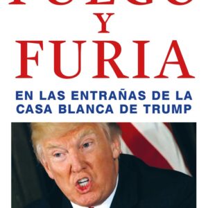 FUEGO Y FURIA - WOLFF, MICHAEL - EDICIONES PENINSULA