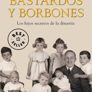 BASTARDOS Y BORBONES - ZAVALA,JOSE MARIA - DEBOLSILLO