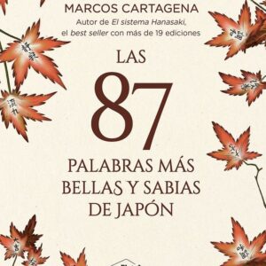 LAS 87 PALABRAS MAS BELLAS Y SABIAS DE JAPON - CARTAGENA, MARCOS - PLATAFORMA EDITORIAL