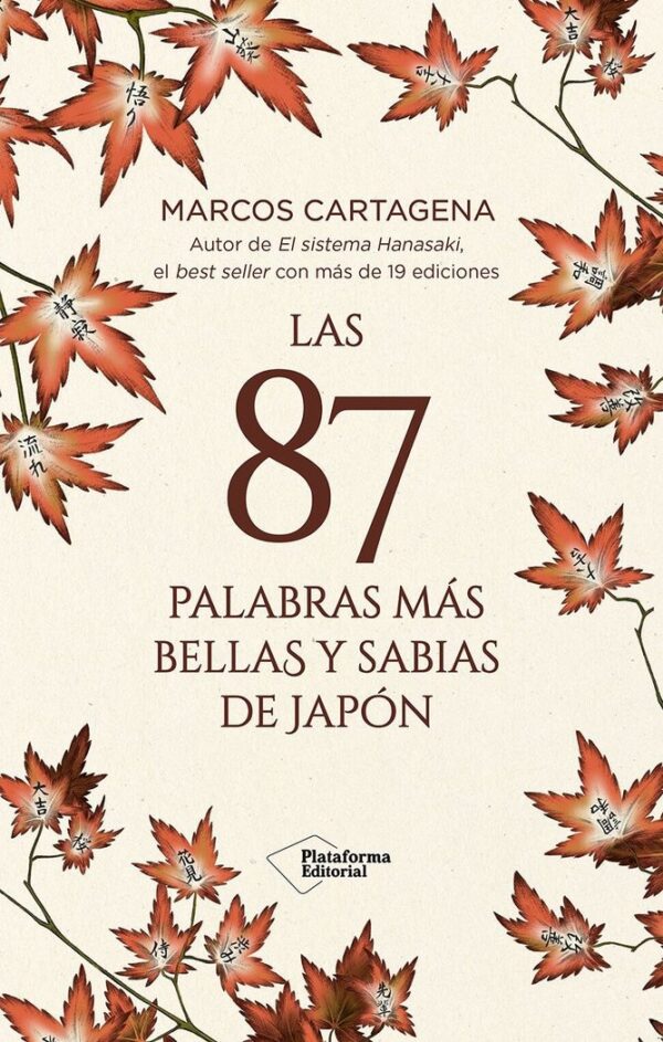 LAS 87 PALABRAS MAS BELLAS Y SABIAS DE JAPON - CARTAGENA, MARCOS - PLATAFORMA EDITORIAL