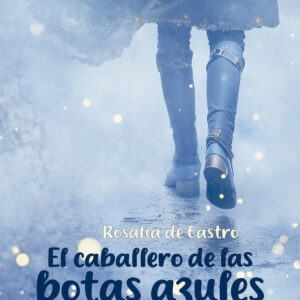 EL CABALLERO DE LAS BOTAS AZULES - DE CASTRO,ROSALIA - EDICIONES PERELLO