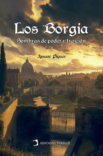 ELS BORGIA - PIQUER,IGNASI - EDICIONS PERELLO
