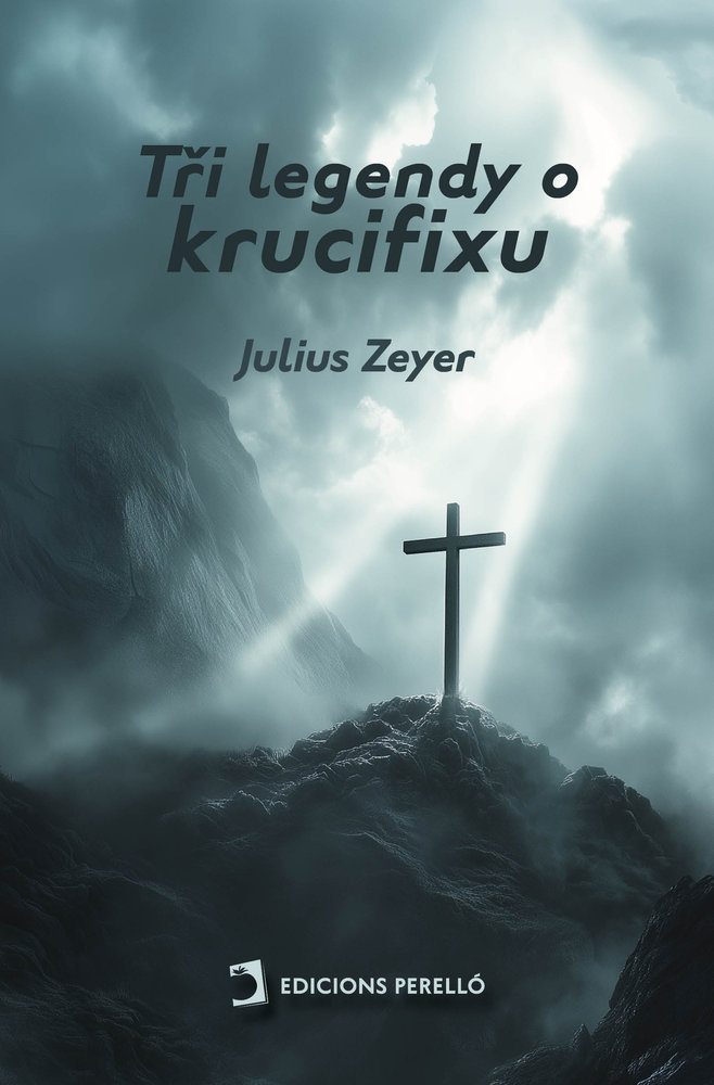 TRI LEGENDY O KRUCIFIXU - ZEYER,JULIUS - EDICIONES PERELLO