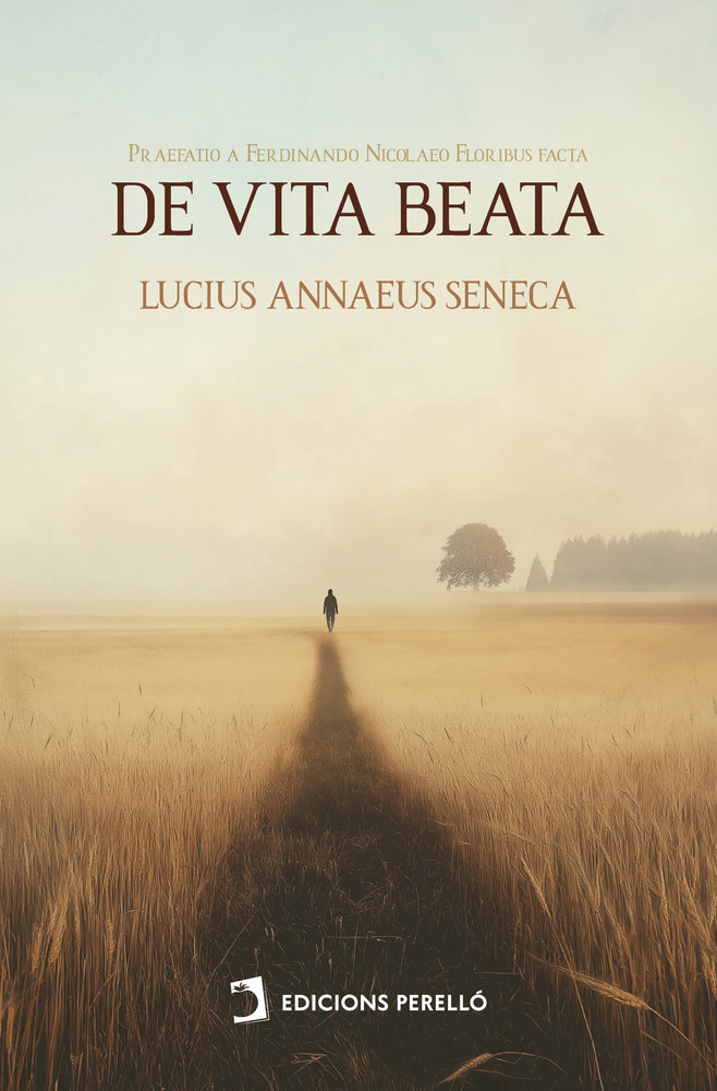 DE VITA BEATA - SENECA,LUCIUS ANNAEUS - EDICIONES PERELLO