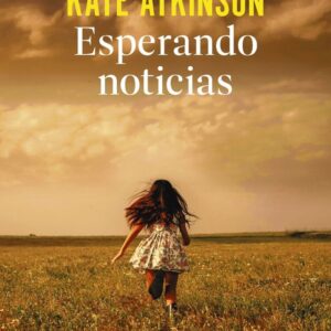 ESPERANDO NOTICIAS - ATKINSON, KATE - TUBOLSILLO (NOVELA NEGRA)