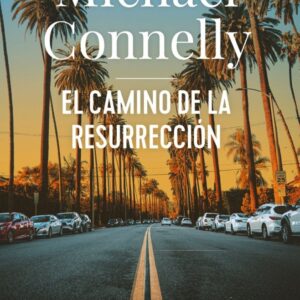 EL CAMINO DE LA RESURRECCION - CONNELLY, MICHAEL - TUBOLSILLO (NOVELA NEGRA)