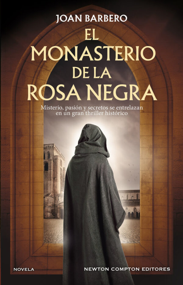 MONASTERIO DE LA ROSA NEGRA,EL - BARBERO,JOAN - NEWTON COMPTON EDITORES (NOVELA HISTORICA)