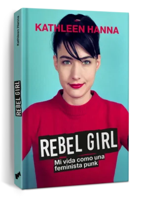 rebel girl libro musica punk escena riot grrl