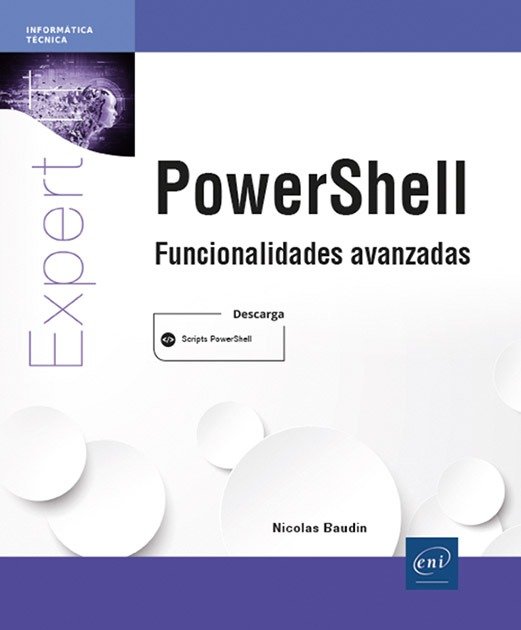 POWERSHELL FUNCIONALIDADES AVANZADAS - BAUDIN,NICOLAS - EDICIONES ENI (EXPERT IT)