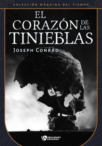 EL CORAZON DE LAS TINIEBLAS - CONRAD,JOSEPH - EDICIONES ARCANAS (LA MAQUINA DEL TIEMPO)
